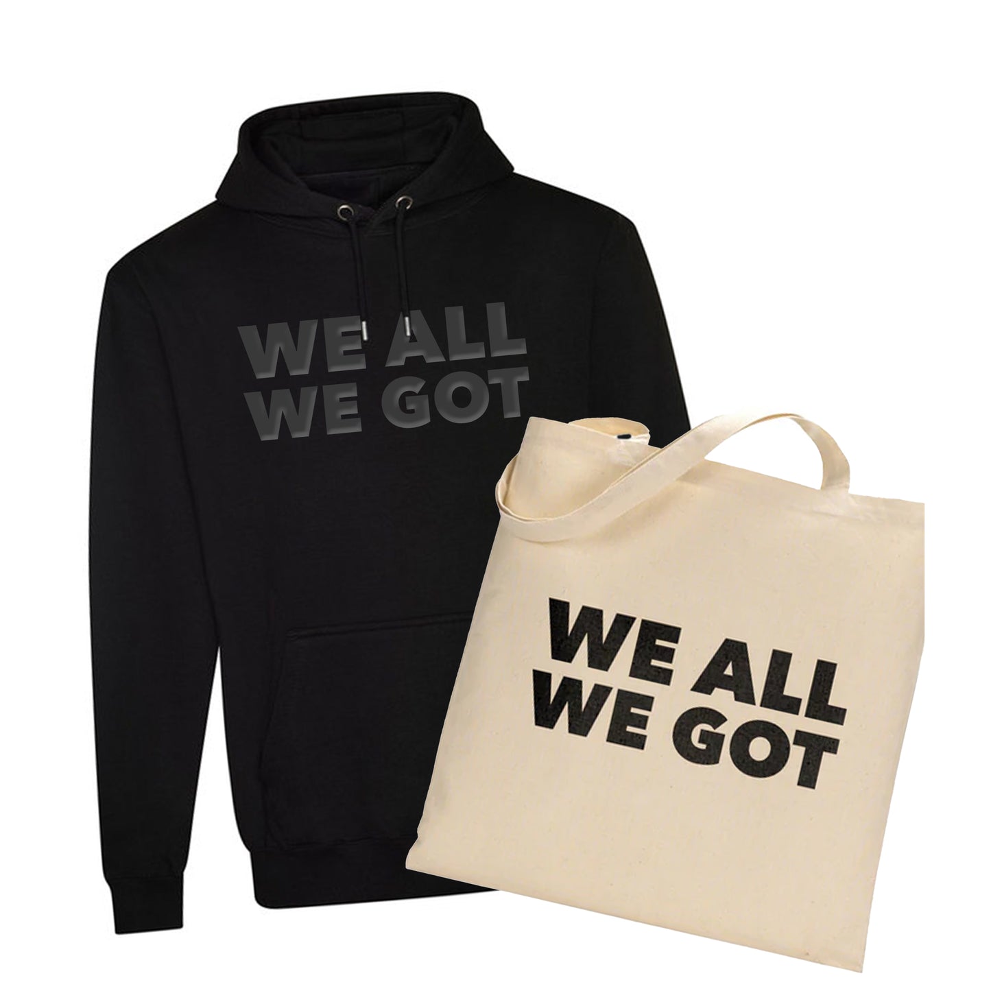 We All We Got (Premium Hoodie + Canvas Tote)(Bundle)