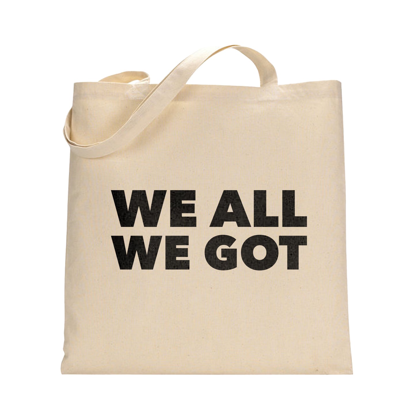 We All We Got (Tote)