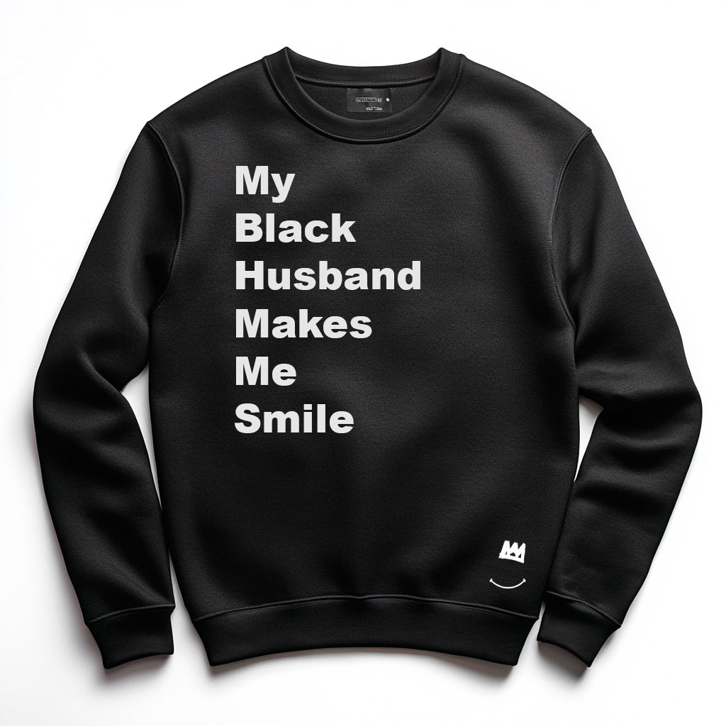 My Black Husband Makes Me Smile (Sweatshirt or Hoodie)