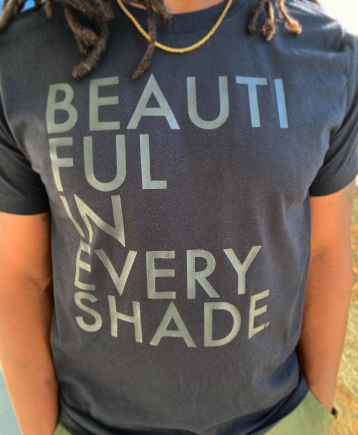Beautiful In Every Shade (Black on Black)(Unisex)