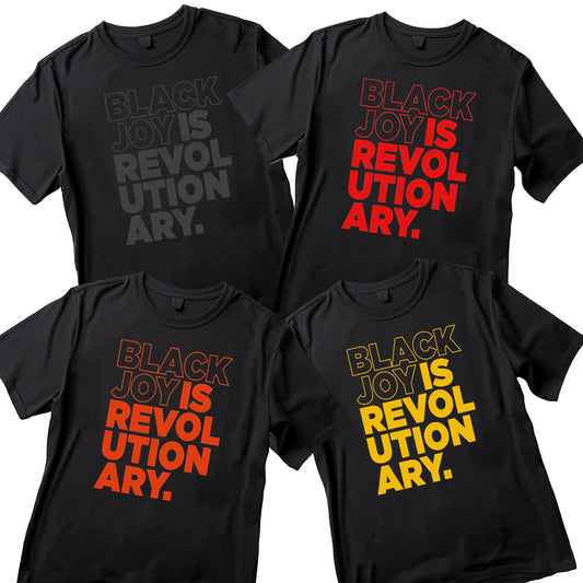 Black Joy Is Revolutionary (Shirt) (4 Colors Options)