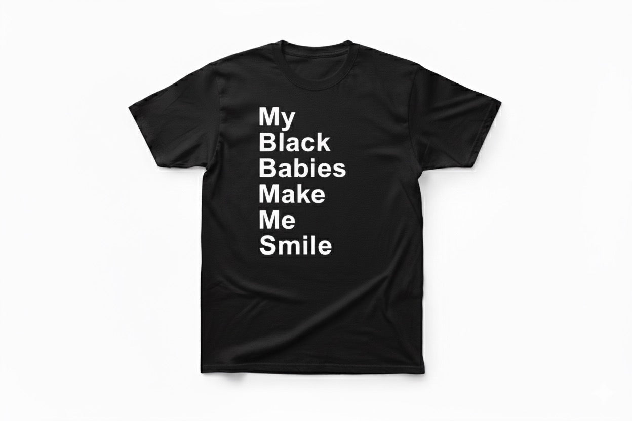 My Black Babies Make Me Smile (Unisex)