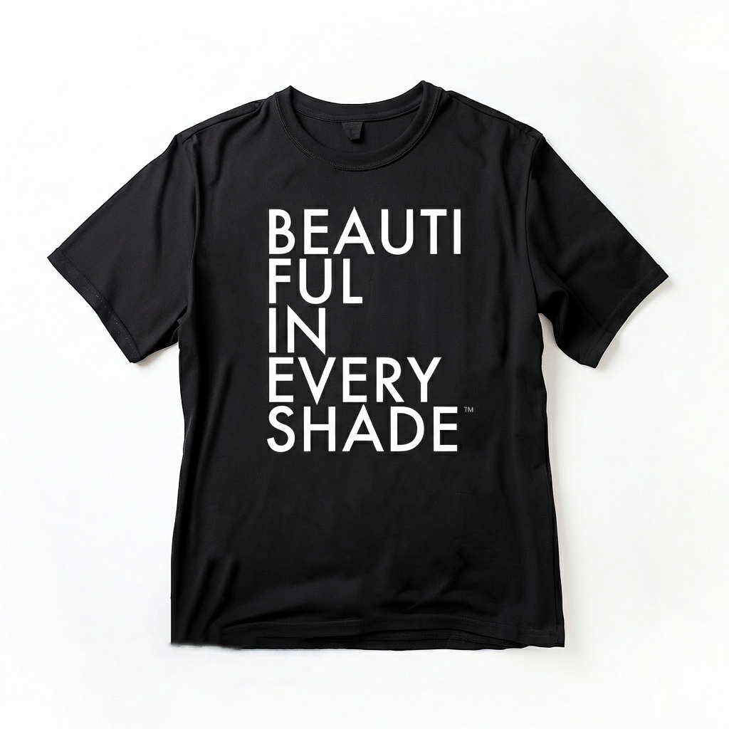 BEAUTIFUL IN EVERY SHADE® (Unisex)