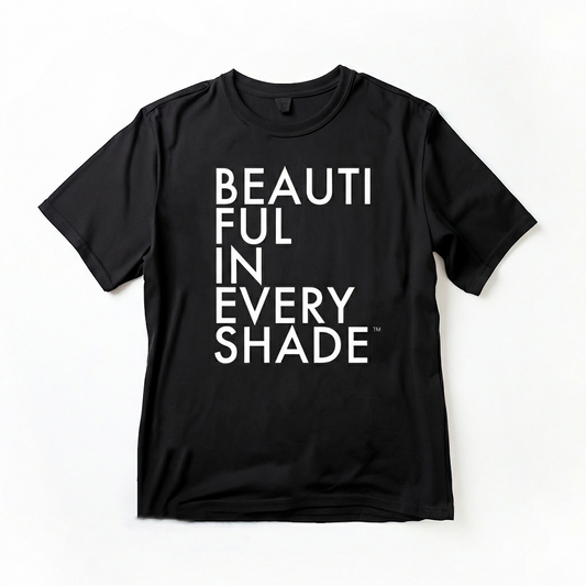 BEAUTIFUL IN EVERY SHADE® (Unisex)