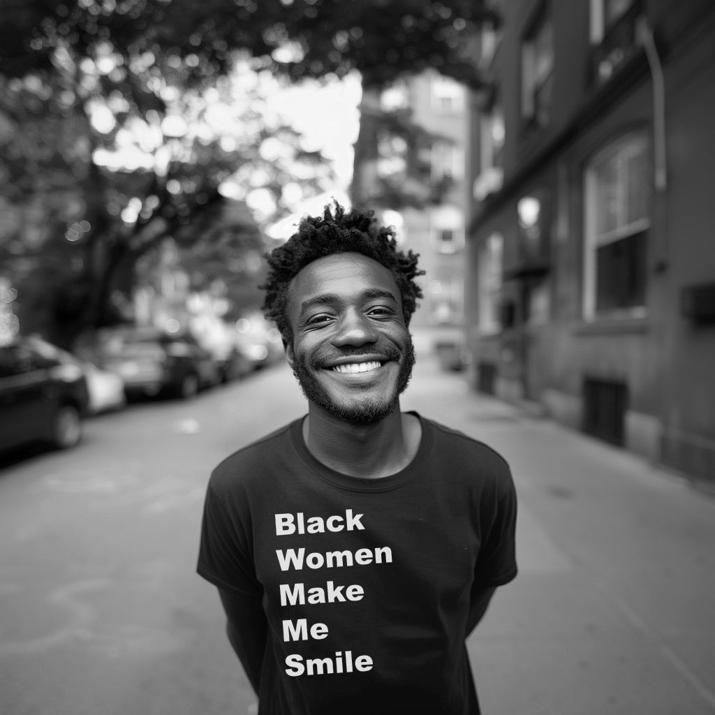 Black Women Make Me Smile (T-Shirt)