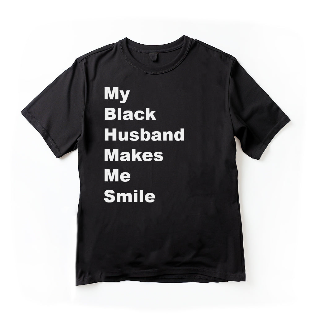 My Black Husband Makes Me Smile (T-Shirt)