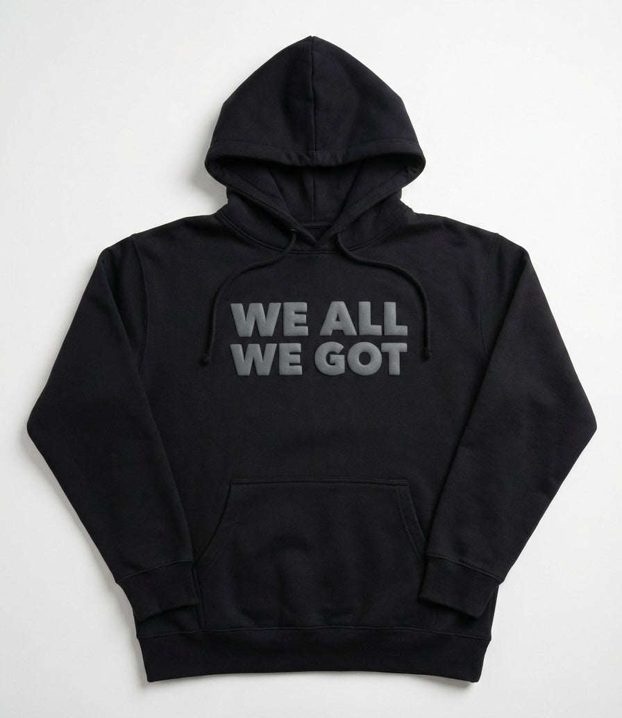 We All We Got (Puff Print Design)(Hoodie) | Limited Edition BHM 2026