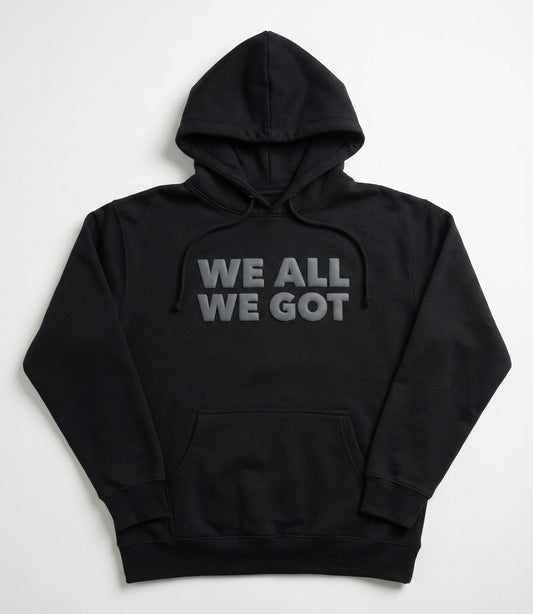 We All We Got (Puff Print Design)(Hoodie) | Limited Edition BHM 2026